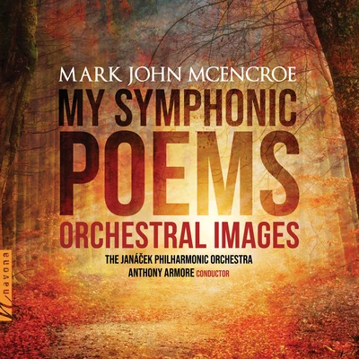 My Symphonic Poems: Orchestral Images 專輯 Jack Quartet/David Bloom/Peter Rundel/Janacek Philharmonic Orchestra/Orchestra Carbon