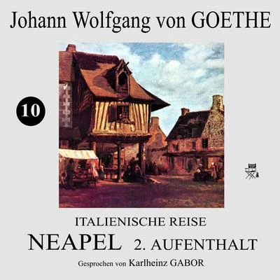 Italienische Reise: Neapel 2. Aufenthalt (10) 專輯 Johann Wolfgang von Goethe