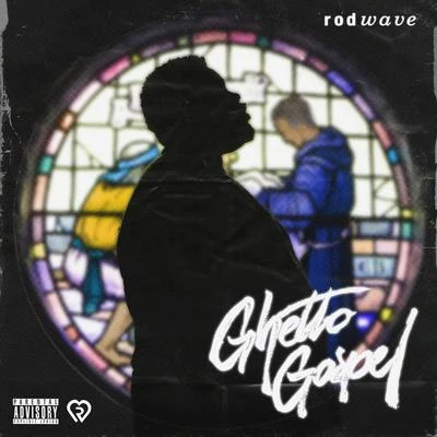 Ghetto Gospel 专辑 Rod Wave