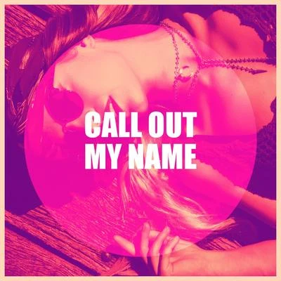 Call out My Name 專輯 #1 Hits Now/Todays Hits/Chillout Music Whole World