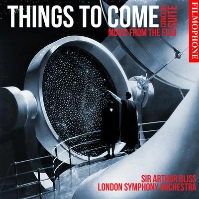 Things To Come (Concert Suite: Music from the Film) 專輯 Sir Arthur Bliss