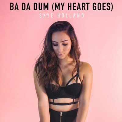 Ba Da Dum (My Heart Goes) 專輯 Skye Holland