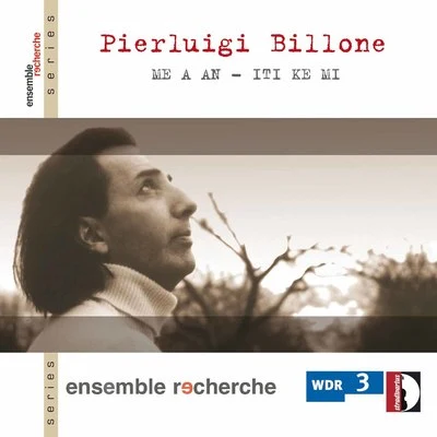 Billone: Me .A .An & Iti Ke Mi 专辑 Ensemble Recherche