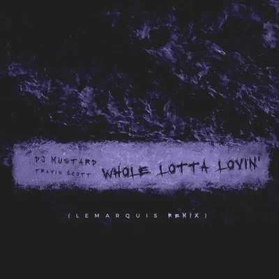 Whole Lotta Lovin (LeMarquis Remix) 專輯 Mustard