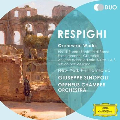 Respighi: Orchestral Works - Pini di Roma; Fontane di Roma; Feste romane; Gli uccelli; Antiche danz ed arie; Suites 1 & 3; Trittico botticelliano 专辑 Giuseppe Sinopoli