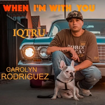 When Im with You (feat. Carolyn Rodriguez) 專輯 Oowee Beats/Dj Sinn/DJ Kobra1/Iqtru