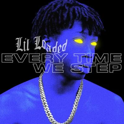 Every Time We Step 專輯 Lil Loaded/Quadeca/Patrick Cc:/Lil Droptop Golf Cart