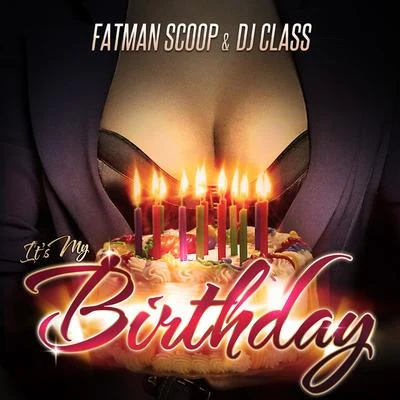 DJ ClassFatman Scoop It&#x27;s My Birthday