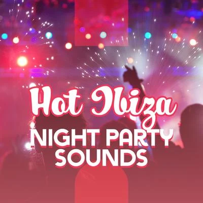 Hot Ibiza Night Party Sounds: Chillout Electro Music 2019 Compilation for Dancing, Pool or Club Party Best Vibes 專輯 Cocktail Bar Chillout Music Ensemble/Crazy Party Music Guys/Electronic Music Zone