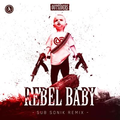 Rebel Baby (Sub Sonik Remix) 專輯 Outsiders