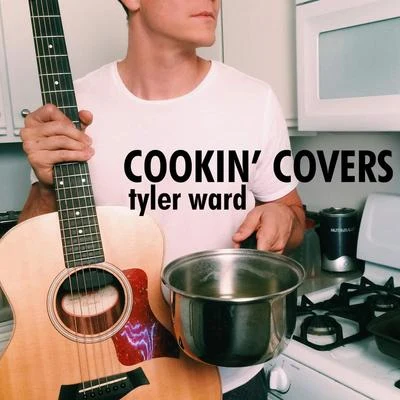 Cookin Covers 專輯 Tyler Ward