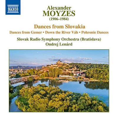 MOYZES, A.: Gemer DancesDown the River VáhPohronie Dances (Slovak Radio Symphony, Lenárd) 专辑 Slovak Radio Symphony Orchestra