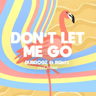 Don&#x27;t Let Me Go (Remake) 专辑 Dubdogz