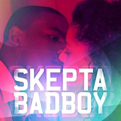 Bad Boy 专辑 gab3/Skepta