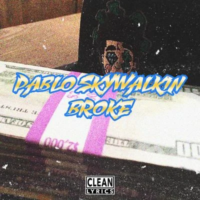 Broke 专辑 Pablo Skywalkin