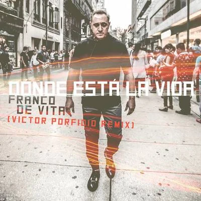 Dónde Está la Vida (Victor Porfidio Remix) 專輯 Franco De Vita