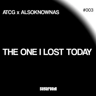 The One I Lost Today 專輯 AtcG/Dr. Space/Alaia & Gallo