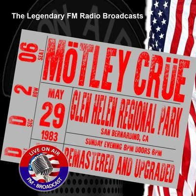 Legendary FM Broadcasts - Glen Helen Regional Park San Bernardino CA 29th May 1983 專輯 Mötley Crüe