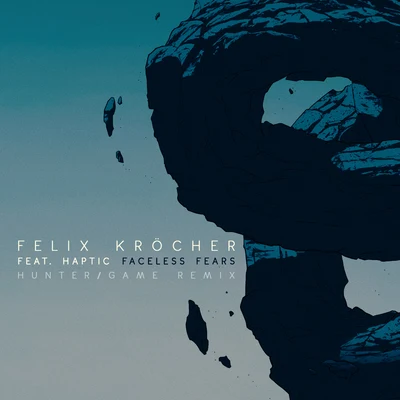 Faceless Fears (HunterGame Remix) 专辑 Felix Kröcher