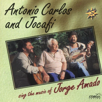 Antonio Carlos & Jocafi Antonio Carlos and Jocafi Sing the Music of Jorge Amado