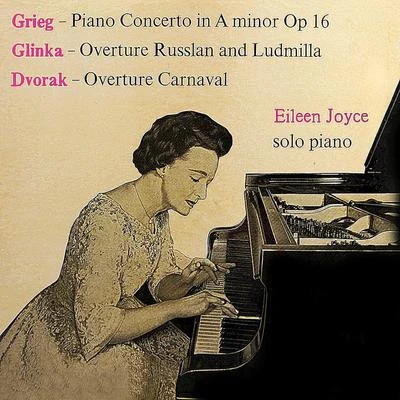 Grieg: Piano Concerto in A Minor - Glinka: Russlan and Ludmilla Overture - Dvorak: Carnaval Overture 專輯 Eileen Joyce/John Frandsen/Royal Danish Orchestra