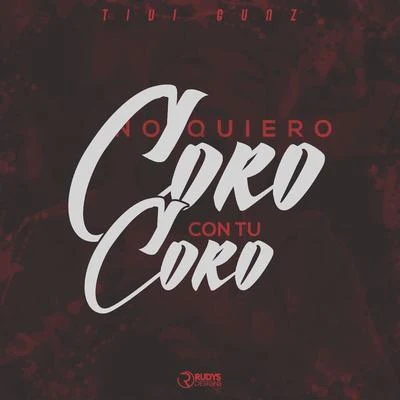 No Quiero Coro Con Tu Coro 專輯 El Napo/El Panda/Tivi Gunz/Yomel El Meloso/Ceky Viciny