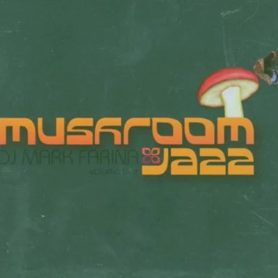 Mushroom Jazz, Vol. 5 专辑 Mark Farina/Homero Espinosa/Kid Enigma