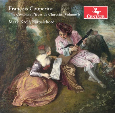 Couperin: The Complete Pièces de clavecin, Vol. 6 專輯 François Couperin