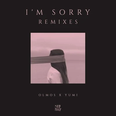 Im Sorry (feat. YUMI) (Remixes) 專輯 Yumi