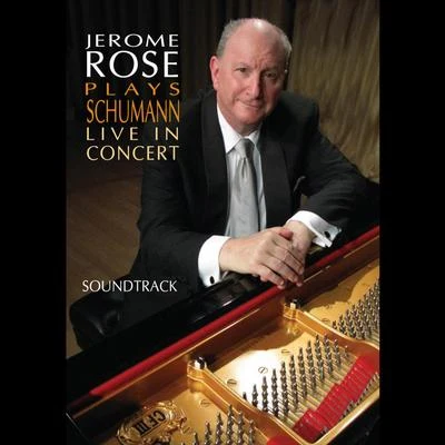 Jerome Rose Plays Schumann Live in Concert - Soundtrack 專輯 Jerome Rose