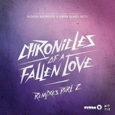 Chronicles of a Fallen Love (Remixes, Pt. 2) 专辑 The Bloody Beetroots