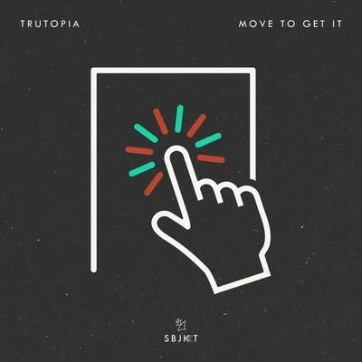 Trutopia Move To Get It