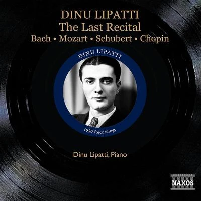 LIPATTI, Dinu: Last Recital - BACH, J.S.MOZART, W.A.SCHUBERT, F.CHOPIN, F. (1950) 專輯 Dinu Lipatti