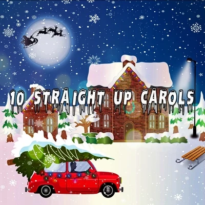 10 Straight Up Carols 專輯 Christmas Music/The Christmas Party Singers/Christmas Hits & Christmas Songs