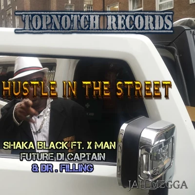 Hustle in the Street (feat. X Man, Future Di Captain & Dr. Filling) - Single 專輯 Stylus/Shaka Black/Future Di Captain/Dr. Filling