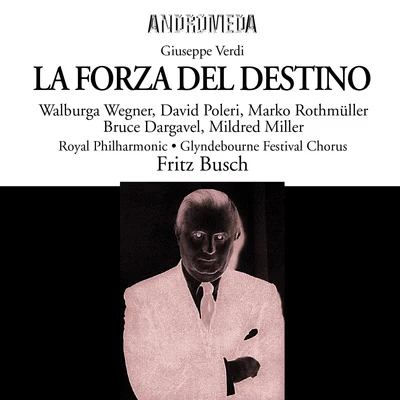 VERDI, G.: Forza del destino (La) [Opera] (Wegner, Poleri, Rothmüller, Dargavel, M. Miller, Royal Philharmonic, Busch) (1951) 專輯 Fritz Busch