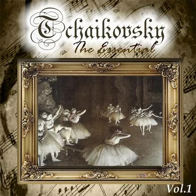 Tchaikovsky - The Essential, Vol. 1 专辑 Elena Kruglikova/USSR Bolshoi Theatre Choir/Pyotr Ilyich Tchaikovsky/Ivan Ionov/Maxim Mikhailov