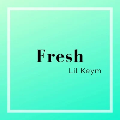 Fresh 专辑 Lil Keym/Big Soto