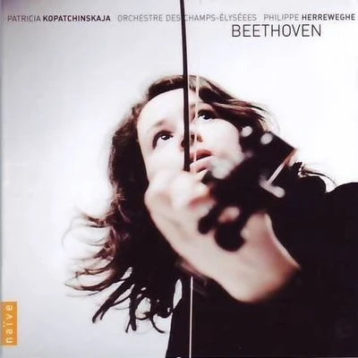 Beethoven：Complete Works for Violin & Orchestra 专辑 Patricia Kopatchinskaja/musicAeterna/Teodor Currentzis