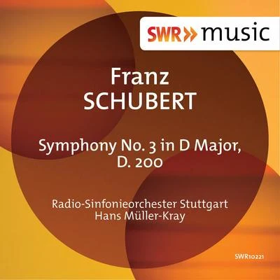 Schubert: Symphony No. 3 in D Major, D. 200 專輯 Radio-Sinfonieorchester Stuttgart des SWR/Hans Müller-Kray