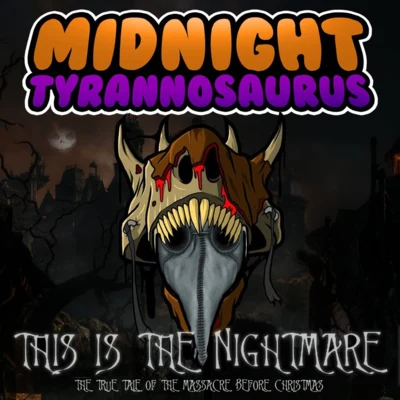 This Is The Nightmare (The True Tale Of The Massacre Before Christmas) 專輯 Midnight Tyrannosaurus/Kadaver