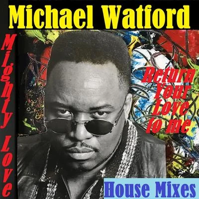 Mighty Love (House Mixes) 专辑 Poe/Michael Watford