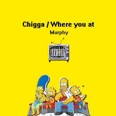 Chiggawhere you at 專輯 Murphy