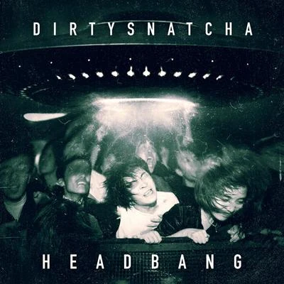 Head Bang 專輯 DirtySnatcha