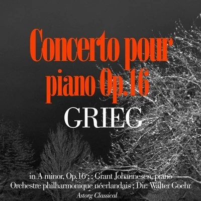 Orchestre philharmonique néerlandaisWalter Goehr Grieg : Piano Concerto in A minor, Op.16