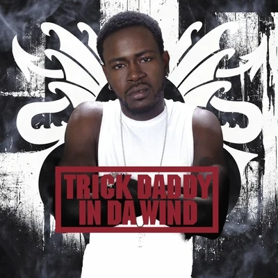 In Da Wind 專輯 Trick Daddy