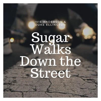 Sugar Walks Down the Street 專輯 Duke Ellington