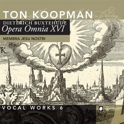 Buxtehude: Opera Omnia XVI - Vocal Works 6: Membra Jesu Nostri 專輯 Ton Koopman