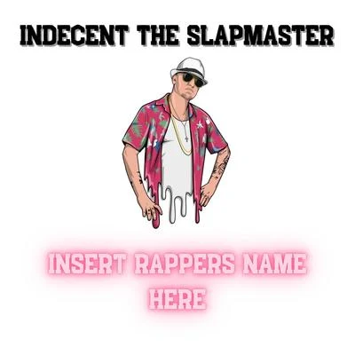 Insert Rappers Name Here 專輯 Singular/Indecent The Slapmaster/Gata Mas Firme