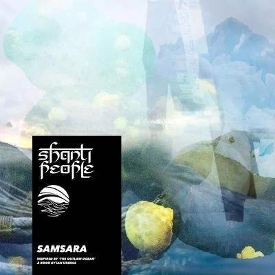 Samsara (Inspired by The Outlaw Ocean a book by Ian Urbina) 專輯 Shanti People